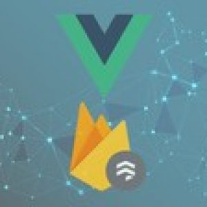 Vue.js: Full Stack App With Firebase, Vuex & Router [2020]