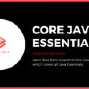 Core Java Essentials-Crash Course covering Java From Scratch