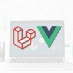 Laravel and Vue.js - Fullstack Web Development (2019)