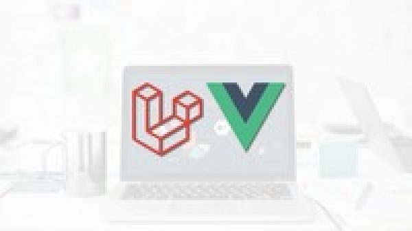 Laravel and Vue.js - Fullstack Web Development (2019)