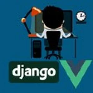 Vue & Django Full Stack: web app, backend API
