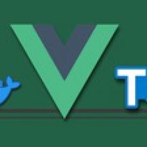 Vue 3 Essentials: Admin App, Vuex, Typescript, Docker