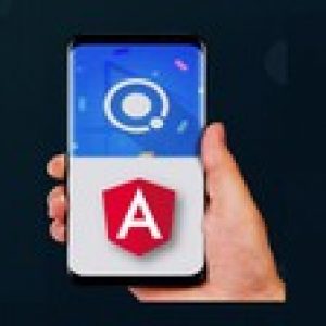 Ionic Angular - Build Android, iOS & PWA Apps with Ionic 5
