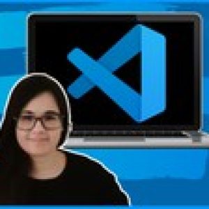 Visual Studio Code for Developers 2022: Beginner to Advanced
