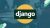 Django Masterclass : Build 5 Real World Django Projects